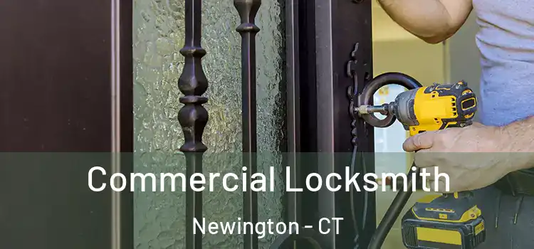 Commercial Locksmith Newington - CT