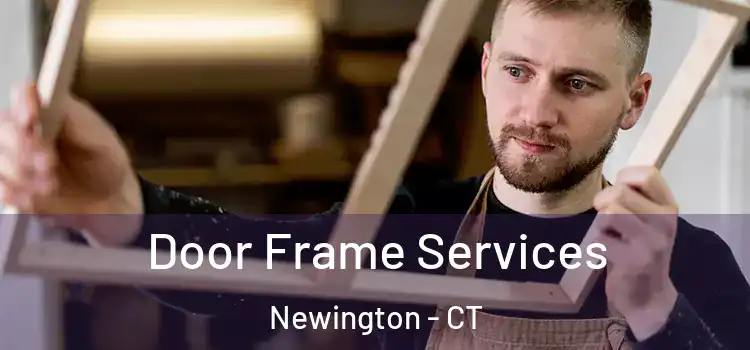 Door Frame Services Newington - CT