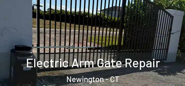 Electric Arm Gate Repair Newington - CT