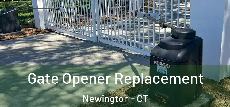 Gate Opener Replacement Newington - CT