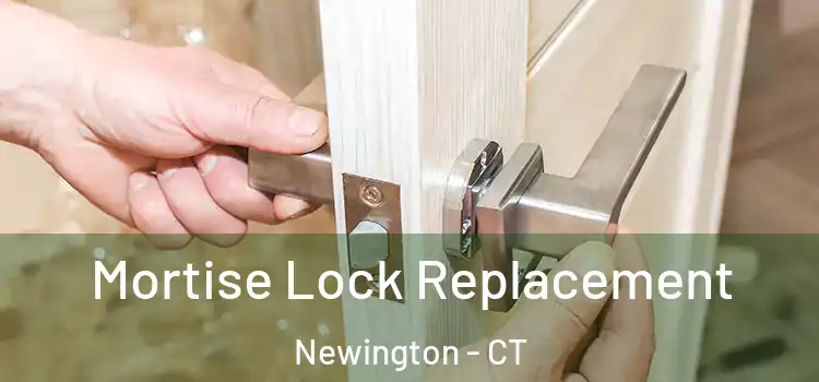 Mortise Lock Replacement Newington - CT